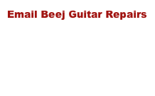 Email Beej Guitar Repairs